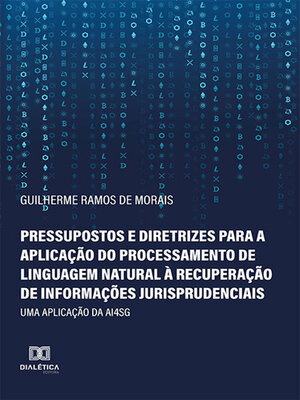 cover image of Pressupostos e diretrizes para a aplicação do processamento de linguagem natural à recuperação de informações jurisprudenciais